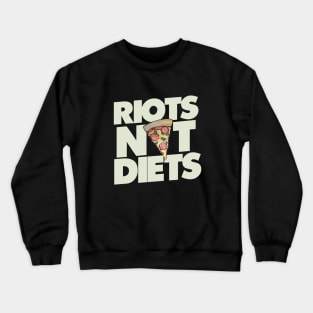 Riots not Diets Crewneck Sweatshirt